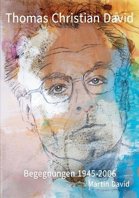 Thomas Christian David, Begegnungen - Martin David