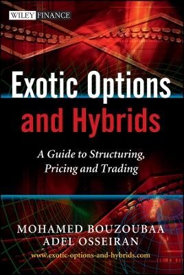 Exotic Options and Hybrids – A Guide to Structuring, Pricing and Trading