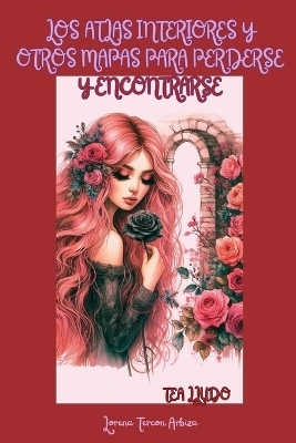 Los Atlas Interiores y otros Mapas para Perderse y Encontrarse - Lorena Tercon Arbiza