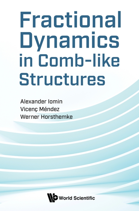FRACTIONAL DYNAMICS IN COMB-LIKE STRUCTURES - Alexander Iomin, Vicenc Mendez, Werner Horsthemke