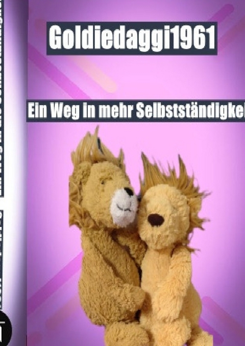 GoldieDaggi1961 Ein Weg in mehr Selbstst&auml;ndigkeit - Dagmar und LEONIE Kirstahler