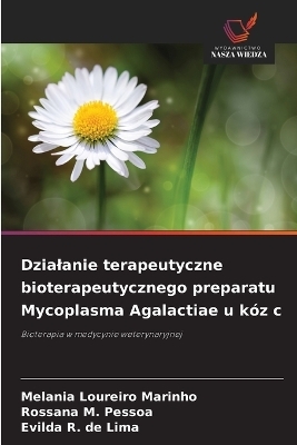 Dzialanie terapeutyczne bioterapeutycznego preparatu Mycoplasma Agalactiae u k&oacute;z c - Melania Loureiro Marinho, Rossana M Pessoa, Evilda R de Lima