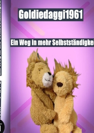 GoldieDaggi1961 Ein Weg in mehr Selbstständigkeit