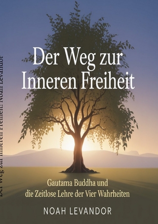 Der Weg zur inneren Freiheit: Gautama Buddha und die zeitlose Lehre der Vier Wahrheiten