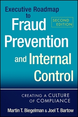 Executive Roadmap to Fraud Prevention and Internal Control, 2e – Creating a Culture of Compliance
