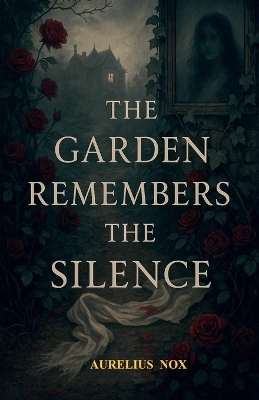 The garden remembers the silence - Aurelius Nox