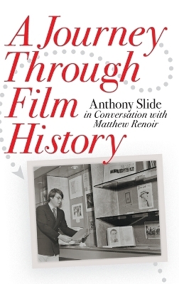 A Journey Through Film History - Anthony Slide, Matthew Renoir