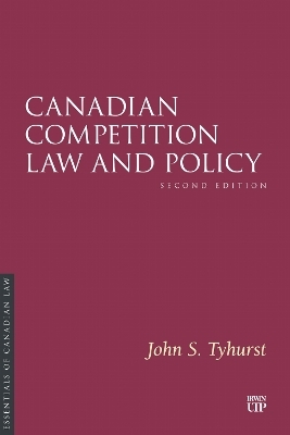 Canadian Competition Law and Policy, Second Edition - John Tyhurst