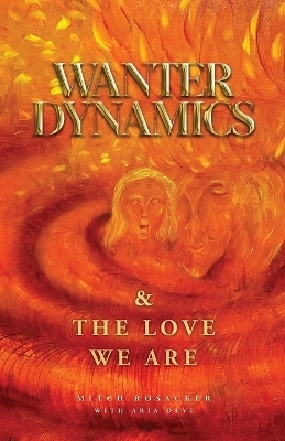 Wanter Dynamics & The Love We Are - Mitch Rosacker, Aria Devi