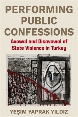 Performing Public Confessions - Yeşim Yaprak Yildiz