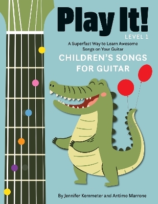 Play It! Children's Songs for Guitar - Jennifer Kemmeter, Antimo Marrone