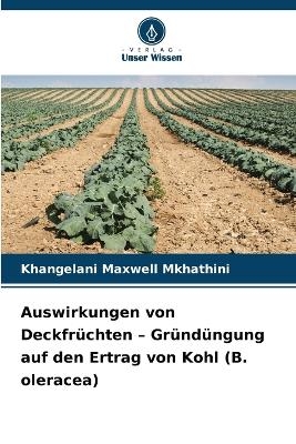 Auswirkungen von Deckfrüchten - Gründüngung auf den Ertrag von Kohl (B. oleracea)