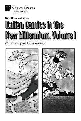 Italian Comics in the New Millennium. Vol. 1. Continuity and Innovation - 