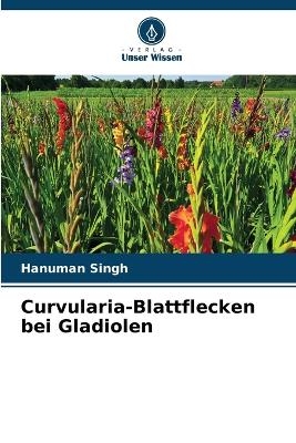 Curvularia-Blattflecken bei Gladiolen - Hanuman Singh
