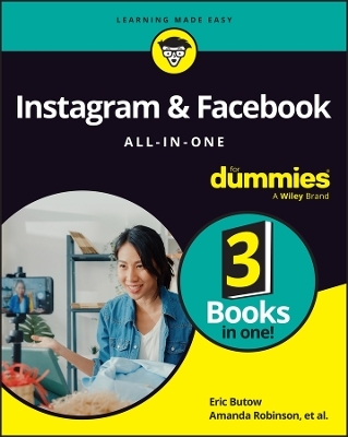 Instagram & Facebook All-in-One For Dummies - Eric Butow, Amanda Robinson, Carolyn Abram, Amy Karasavas, Stephanie Diamond