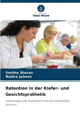 Retention in der Kiefer- und Gesichtsprothetik - Smitha Sharan, Nadira Jabeen
