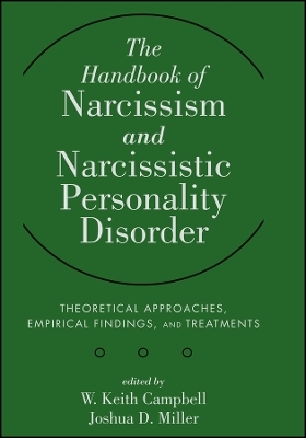 The Handbook of Narcissism and Narcissistic Personality Disorder: Theoretical Approaches, Empirical Findings, and Treatments - WK Campbell
