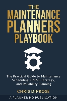 The Maintenance Planners Playbook - Chris Diprose