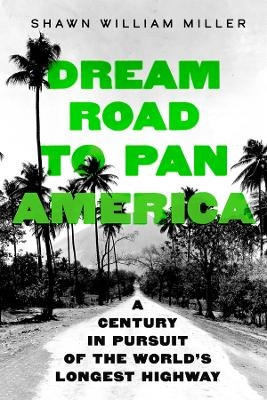 Dream Road to Pan America - Shawn William Miller