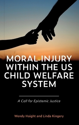 Moral Injury within the US Child Welfare System - Wendy Haight, Linda Kingery
