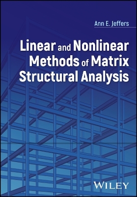 Linear and Nonlinear Methods of Matrix Structural Analysis - Ann E. Jeffers