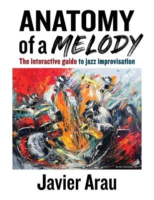Anatomy of a Melody - Javier Arau