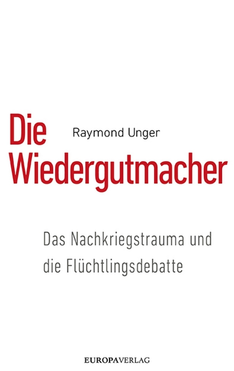 Die Wiedergutmacher -  Raymond Unger