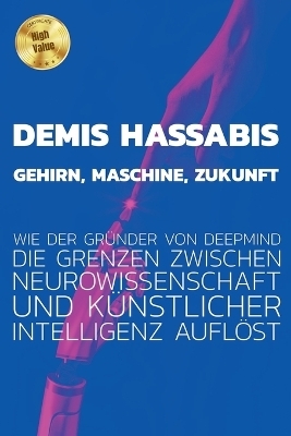 Demis Hassabis - Gehirn, Maschine, Zukunft - Dominik W&ouml;rner