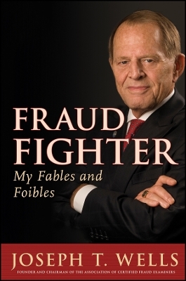 Fraud Fighter &ndash; My Fables and Foibles - JT Wells