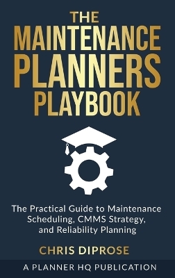 The Maintenance Planners Playbook - Chris Diprose
