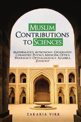 Muslim Contributions to Sciences - Zakaria Virk