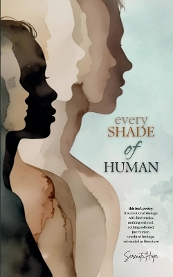 Every Shade Of Human - Serenite Hope