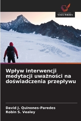 Wplyw interwencji medytacji uważności na doświadczenia przeplywu - David J Quinones-Paredes, Robin S Vealey