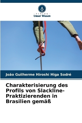 Charakterisierung des Profils von Slackline-Praktizierenden in Brasilien gemäß - João Guilherme Hiroshi Higa Sodré