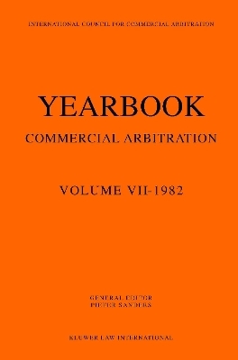 Yearbook Commercial Arbitration Volume VII - 1982 - Pieter Sanders