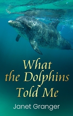 What the Dolphins Told Me