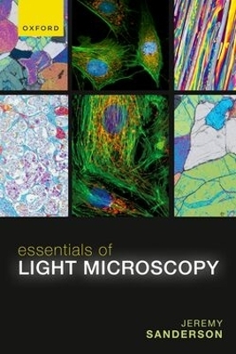 Essentials of Light Microscopy - Jeremy Sanderson