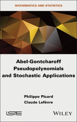 Abel-Gontcharoff Pseudopolynomials and Stochastic Applications - Philippe Picard, Claude Lefevre