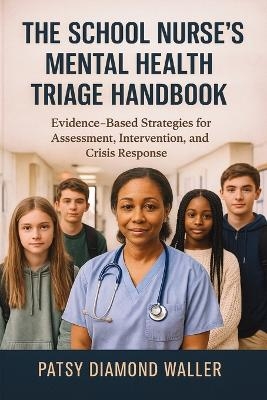 The School Nurse's Mental Health Triage Handbook - Patsy Diamond Waller