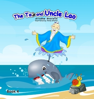The Tao and Uncle Lao Book 4 - Ariadne Sharelle