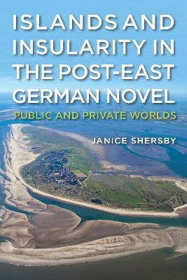 Islands and Insularity in the Post-East German Novel - Dr Janice Shersby
