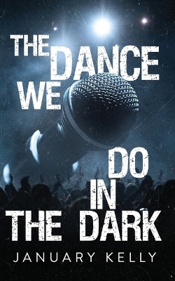 The Dance We Do in the Dark - January Kelly