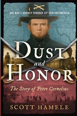Dust and Honor - The Story of Peter Cornelius - Scott Hamele