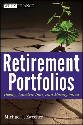 Retirement Portfolios – Theory, Construction and Management