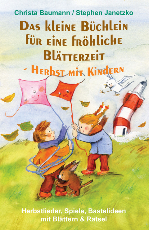 Das kleine B&uuml;chlein f&uuml;r eine fr&ouml;hliche Bl&auml;tterzeit - Herbst mit Kindern - Christa Baumann, Stephen Janetzko