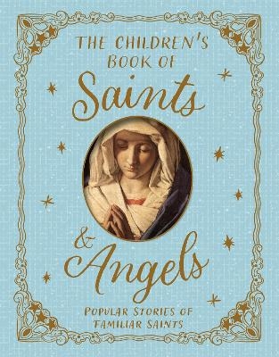 The Children's Book of Saints and Angels - Claire Llewellyn