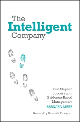 The Intelligent Company &ndash; Five steps to Success with Evidence&ndash;Based Management - BB Marr
