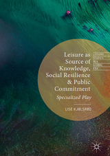 Leisure as Source of Knowledge, Social Resilience and Public Commitment - Lise Kj&oslash;lsr&oslash;d