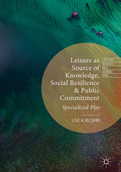 Leisure as Source of Knowledge, Social Resilience and Public Commitment - Lise Kj&oslash;lsr&oslash;d