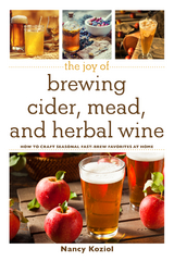 Joy of Brewing Cider, Mead, and Herbal Wine -  Nancy Koziol